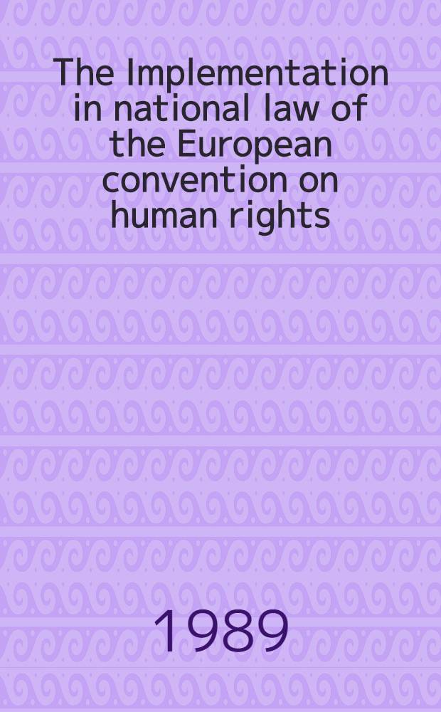 The Implementation in national law of the European convention on human rights : Proc. of the 4th Copenhagen conf. on human rights, 28. a. 29. Oct. 1988