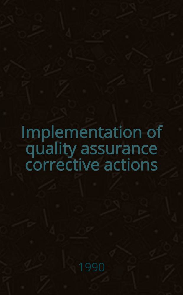 Implementation of quality assurance corrective actions : A man