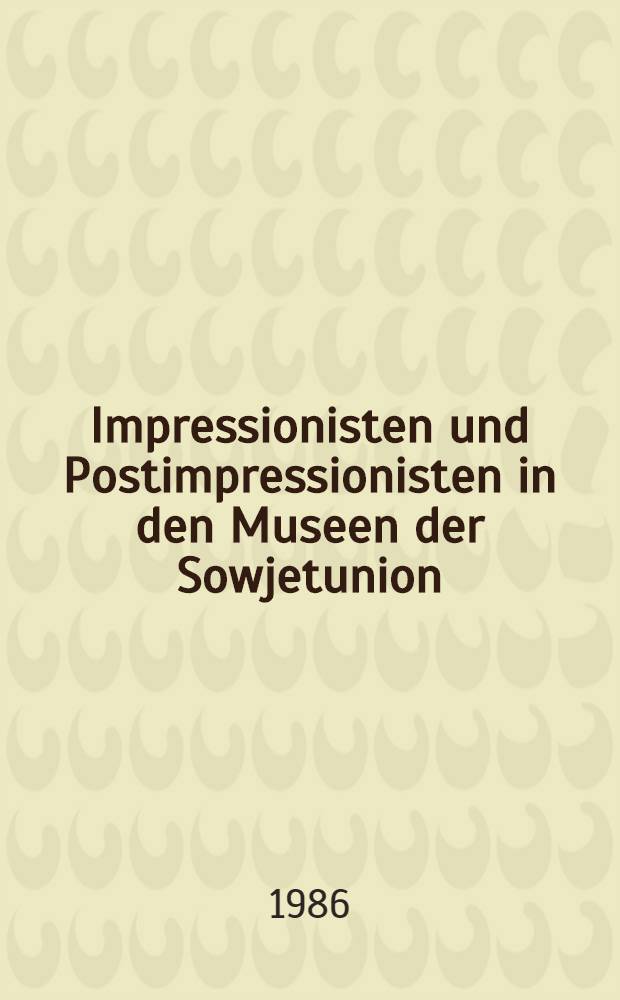 Impressionisten und Postimpressionisten in den Museen der Sowjetunion : Album