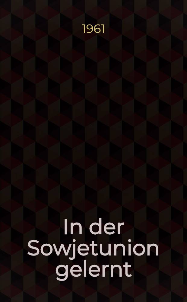 In der Sowjetunion gelernt : Sammlung