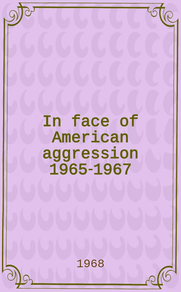 In face of American aggression 1965-1967 : Symposium