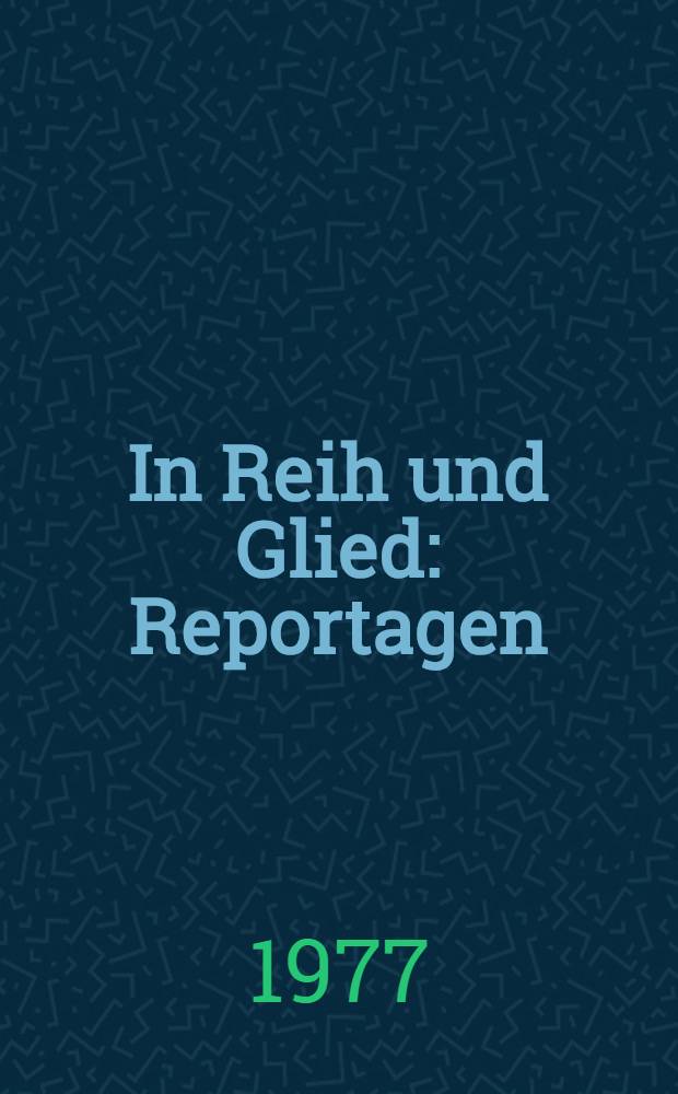 In Reih und Glied : Reportagen