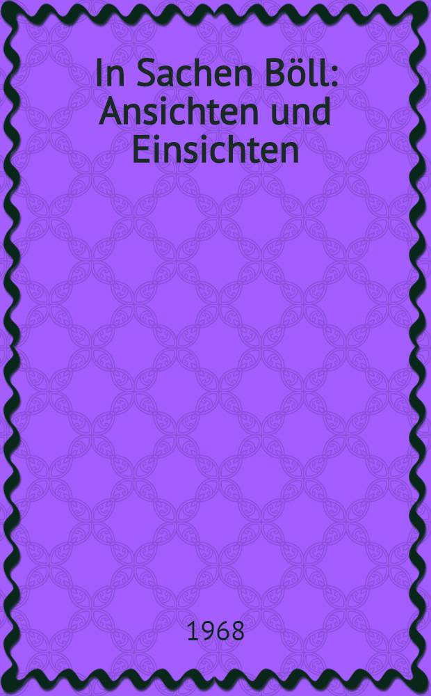 In Sachen Böll : Ansichten und Einsichten
