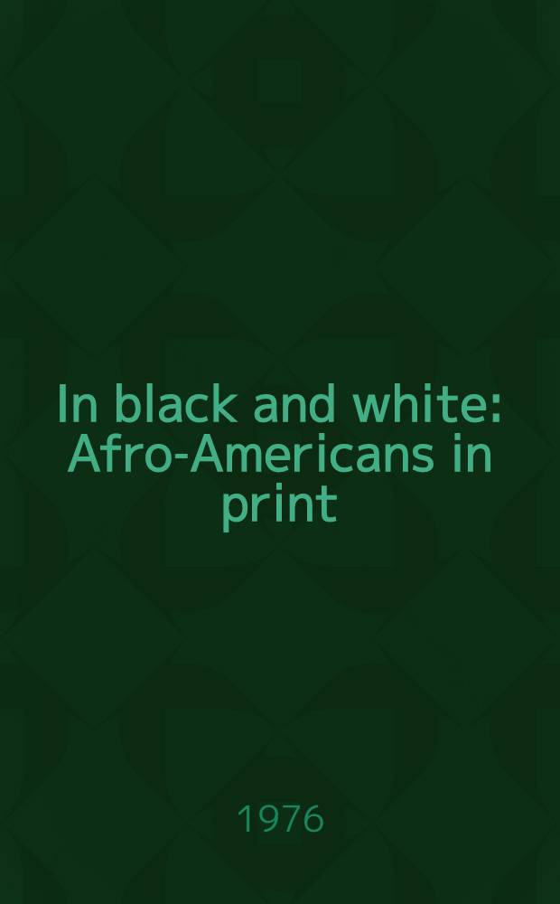 In black and white : Afro-Americans in print : A guide to Africans a. Americans who have made contributions to the United States of America
