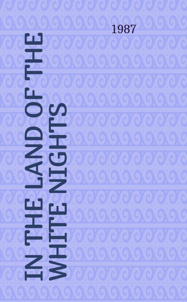 In the land of the white nights : Stories, essays, legends : Transl. from the Russ.