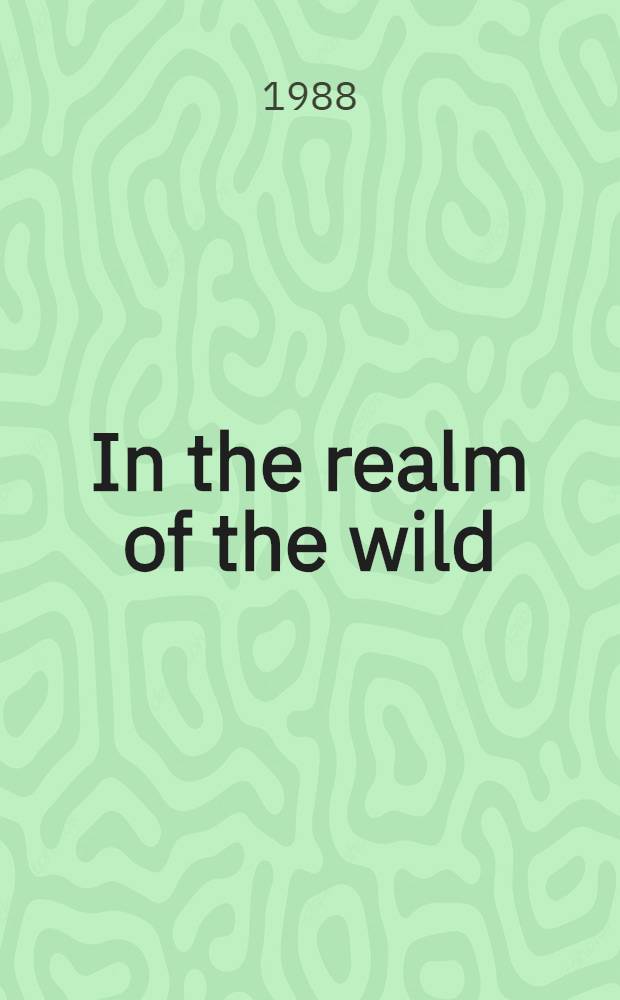 In the realm of the wild : The art of Bruno Liljefors of Sweden : A catalogue of the Exhib., Amer. museum of natural history, New York, Apr. 15 - Aug. 7, 1988; etc