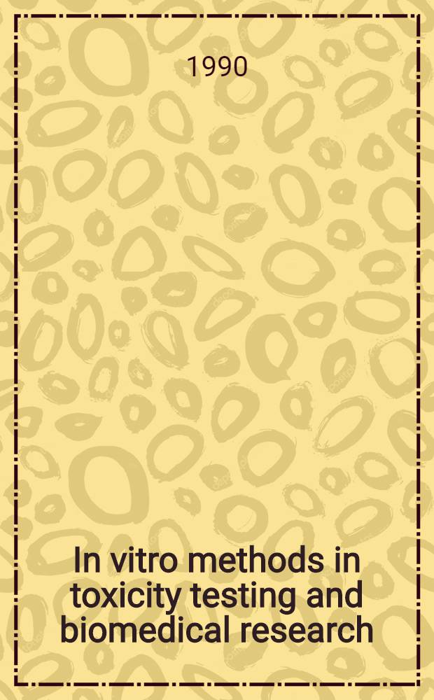 In vitro methods in toxicity testing and biomedical research : Proc. of the Third CFH symp. held in Stockholm, Sweden, Maj 9-11, 1988