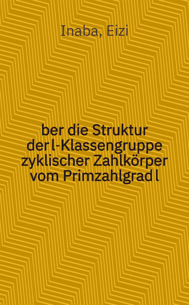 Über die Struktur der l-Klassengruppe zyklischer Zahlkörper vom Primzahlgrad l
