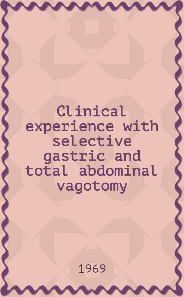 Clinical experience with selective gastric and total abdominal vagotomy : Special reference to insulin test and postvagotomy diarrhea