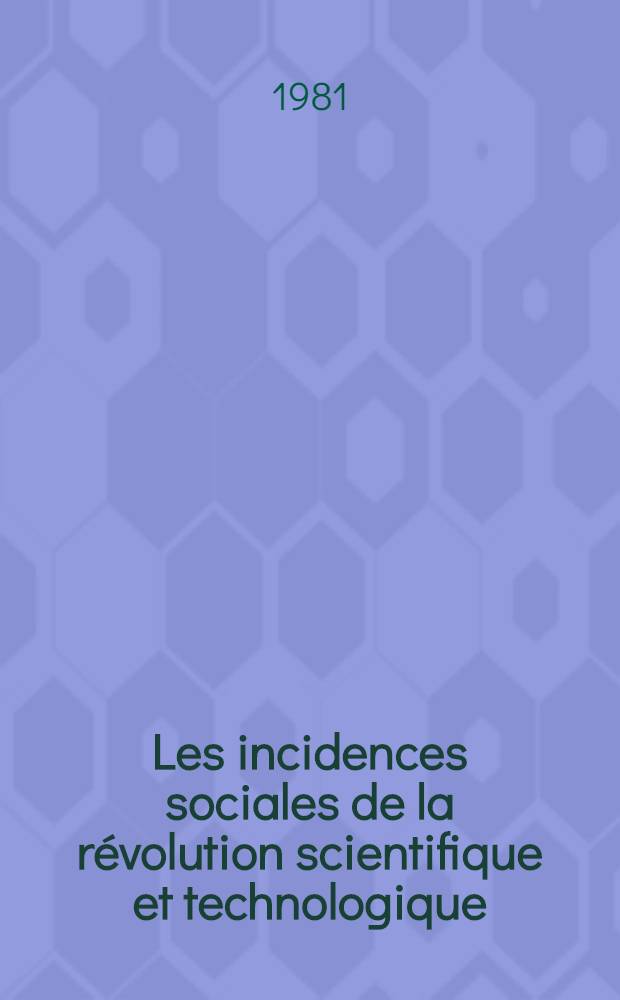 Les incidences sociales de la r&eacute;volution scientifique et technologique