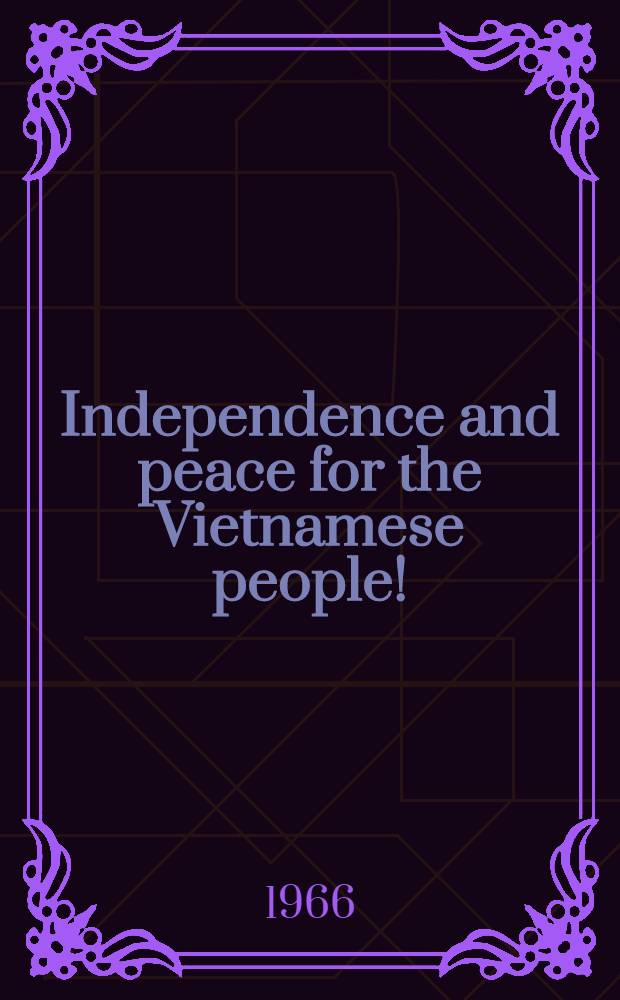 Independence and peace for the Vietnamese people!