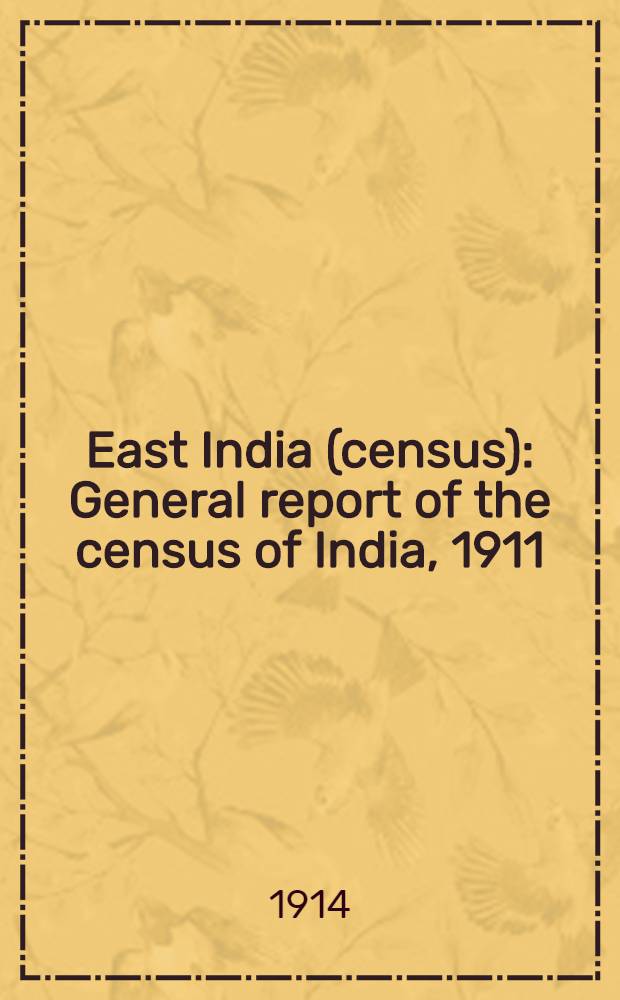 East India (census) : General report of the census of India, 1911