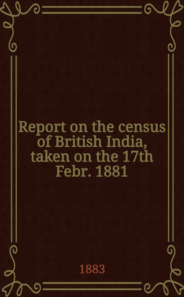 Report on the census of British India, taken on the 17th Febr. 1881 : Vol. 3