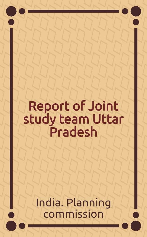 Report of Joint study team Uttar Pradesh (Eastern districts) : Ghazipur, Azamgarh, Deoria, Jaunpur