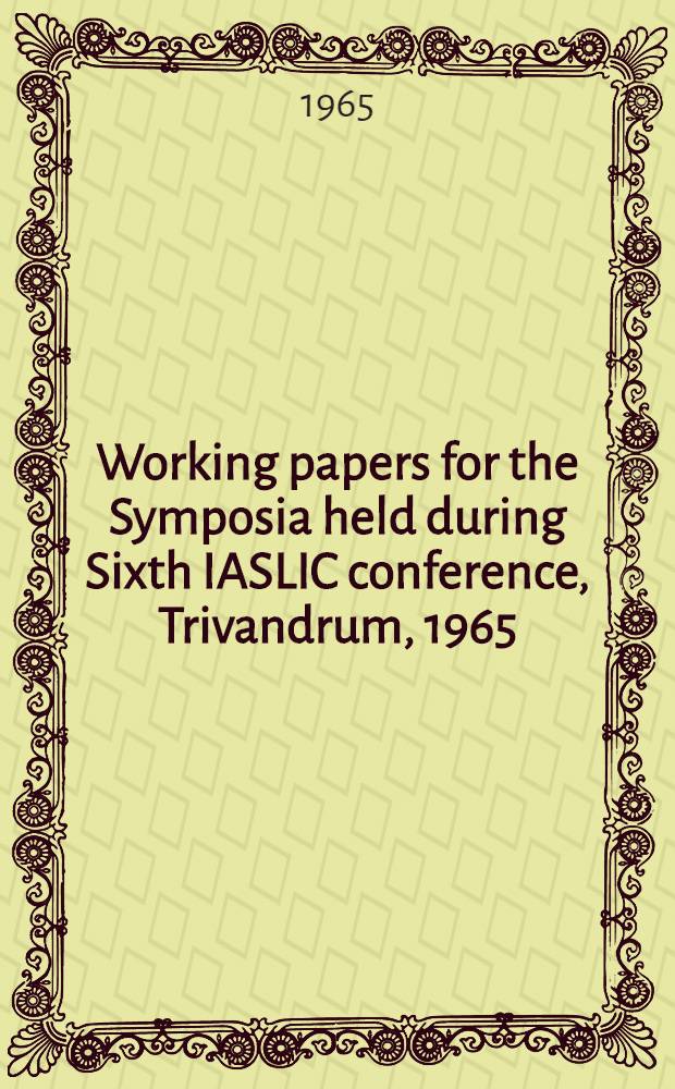 Working papers for the Symposia held during Sixth IASLIC conference, Trivandrum, 1965 : Colon classification : Local documentation lists : Library organization
