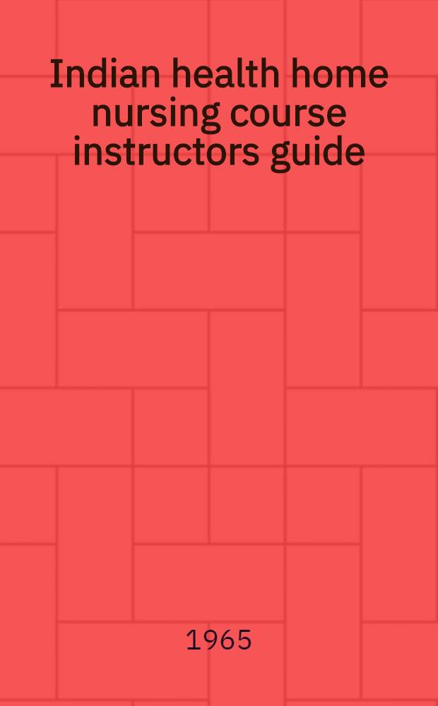 Indian health home nursing course instructors guide