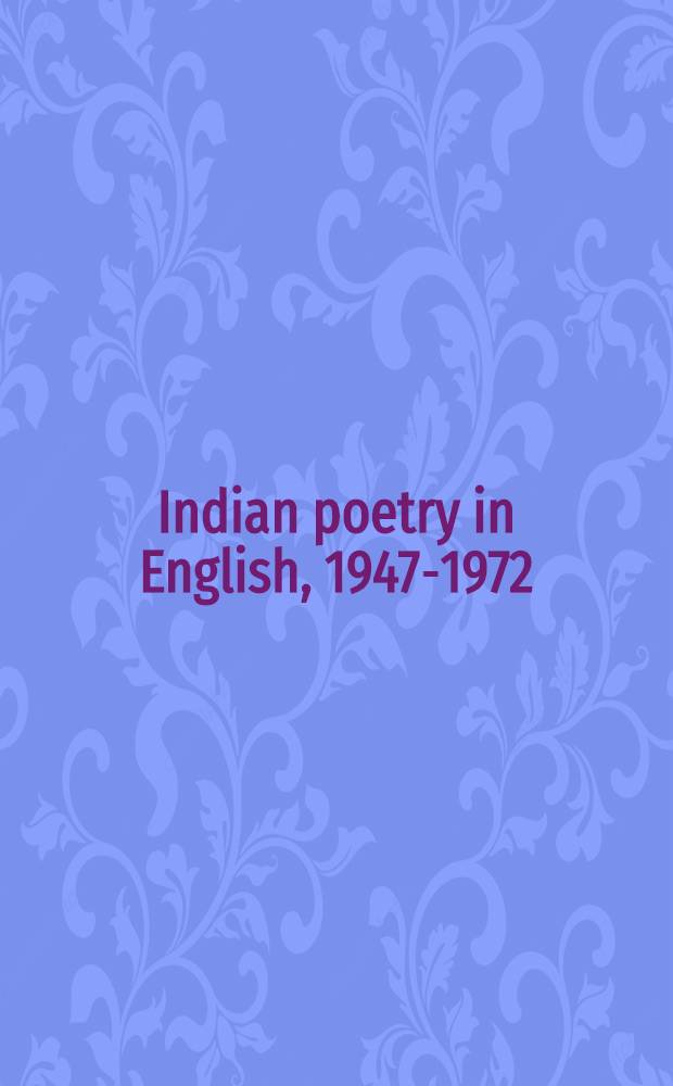 Indian poetry in English, 1947-1972 : An anthology