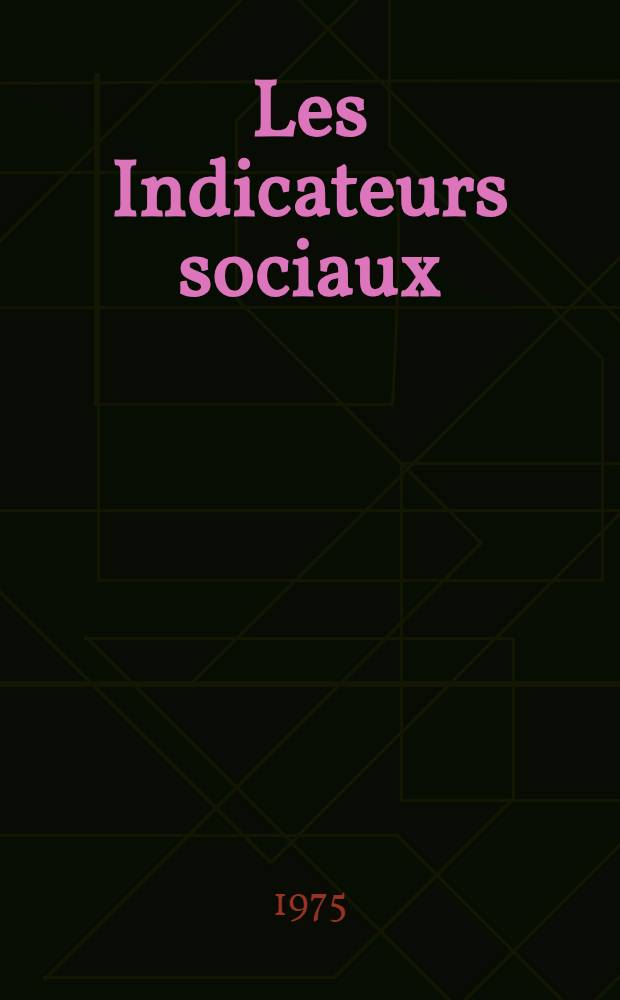 Les Indicateurs sociaux: problèmes de définition et de sélection : Division des méthodes et de l'analyse Dép. des sciences sociales