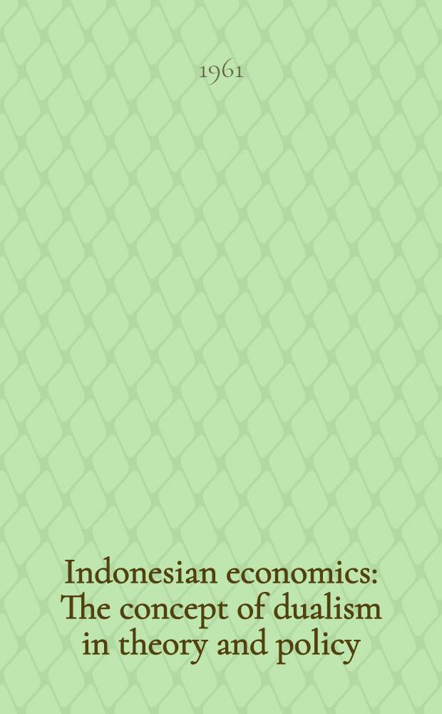Indonesian economics : The concept of dualism in theory and policy