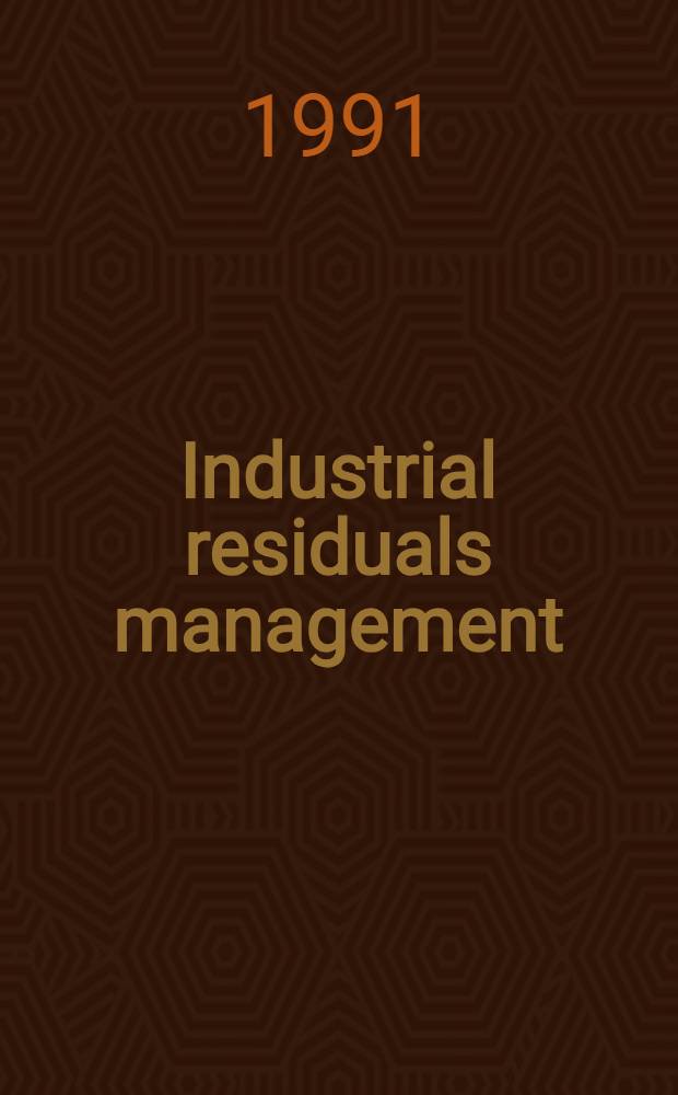 Industrial residuals management : Proc. of the IAWPRC Intern. seminar, held in Salvador, Brazil, 7-9 Nov. 1990