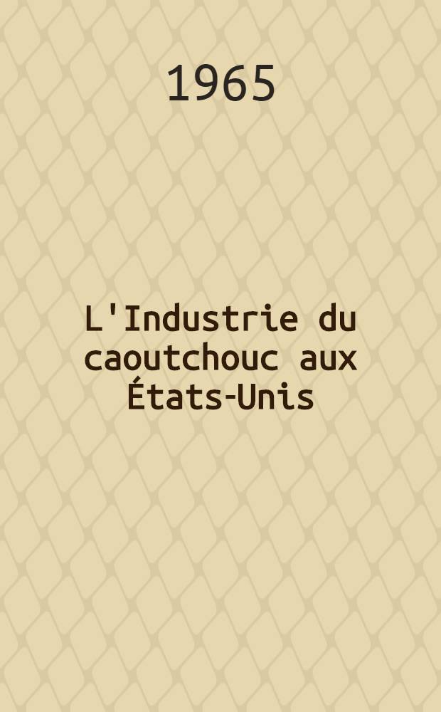 L'Industrie du caoutchouc aux États-Unis