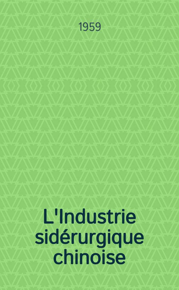 L'Industrie sid&eacute;rurgique chinoise (1890-1959)