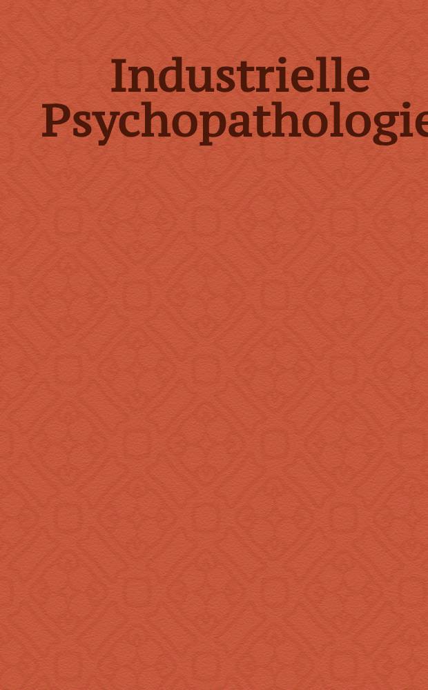 Industrielle Psychopathologie