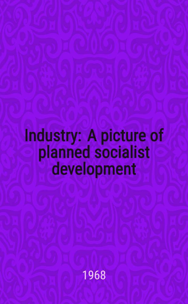 Industry : A picture of planned socialist development