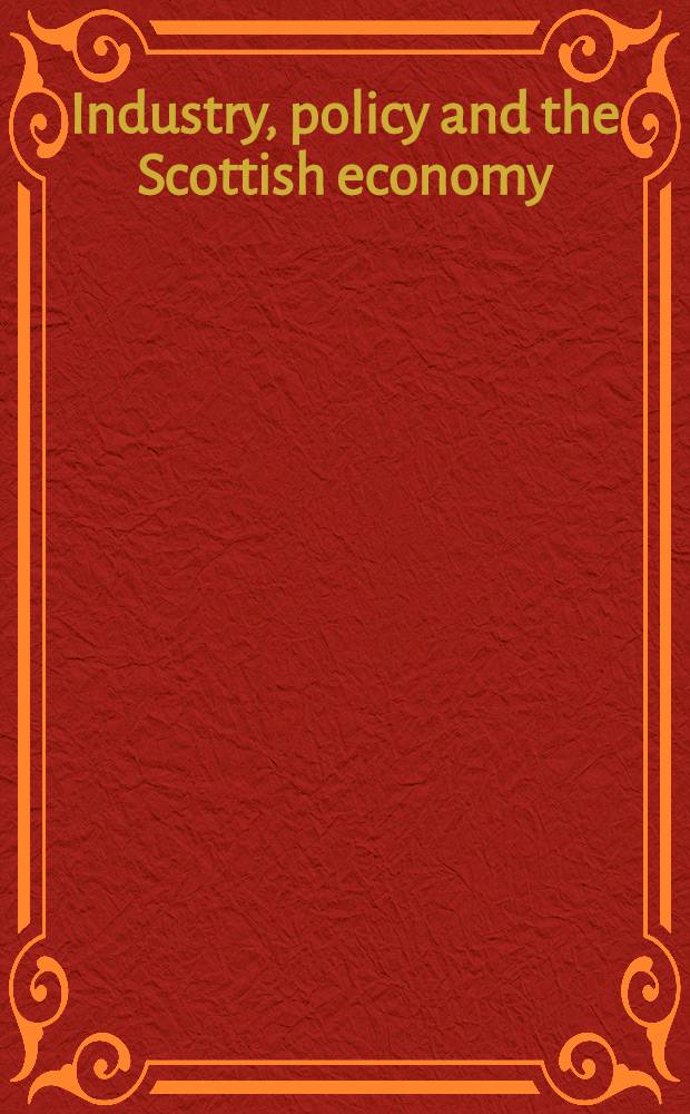 Industry, policy and the Scottish economy