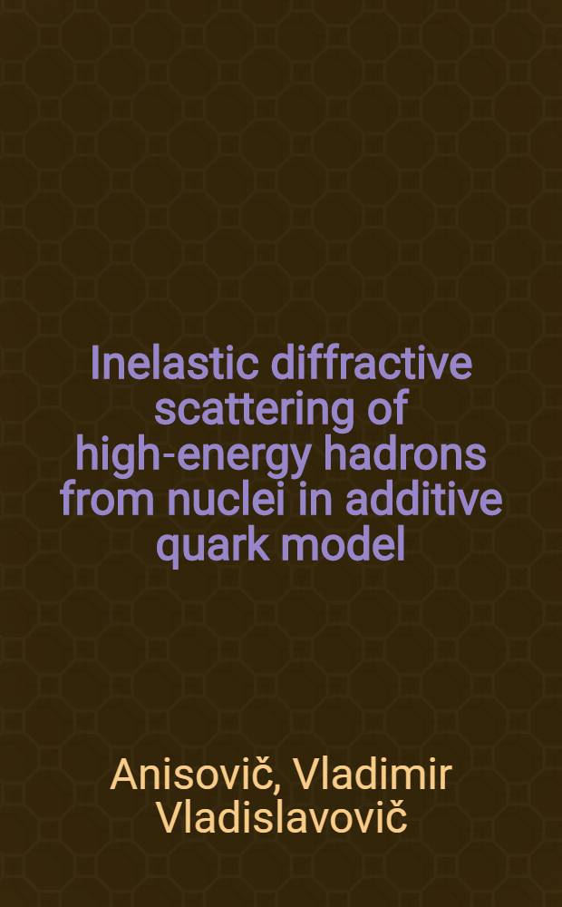 Inelastic diffractive scattering of high-energy hadrons from nuclei in additive quark model