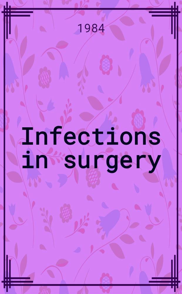 Infections in surgery : Proc. from a Symp. held at the XVIth Nord. gastroenterology meeting Stavanger, Norway 1-4 June 1983