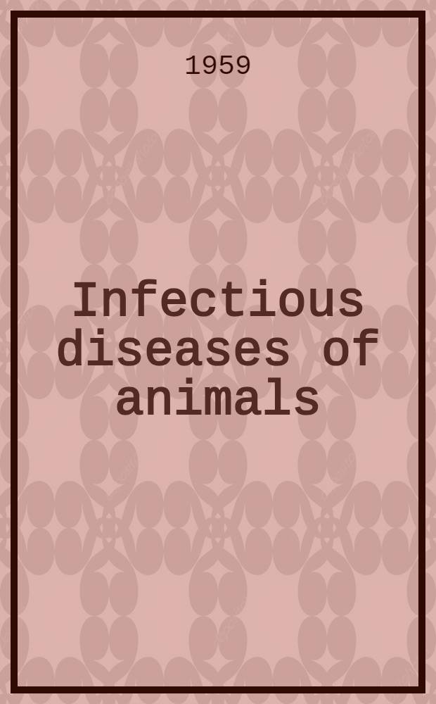 Infectious diseases of animals : Diseases due to bacteria : (In 2 vols)