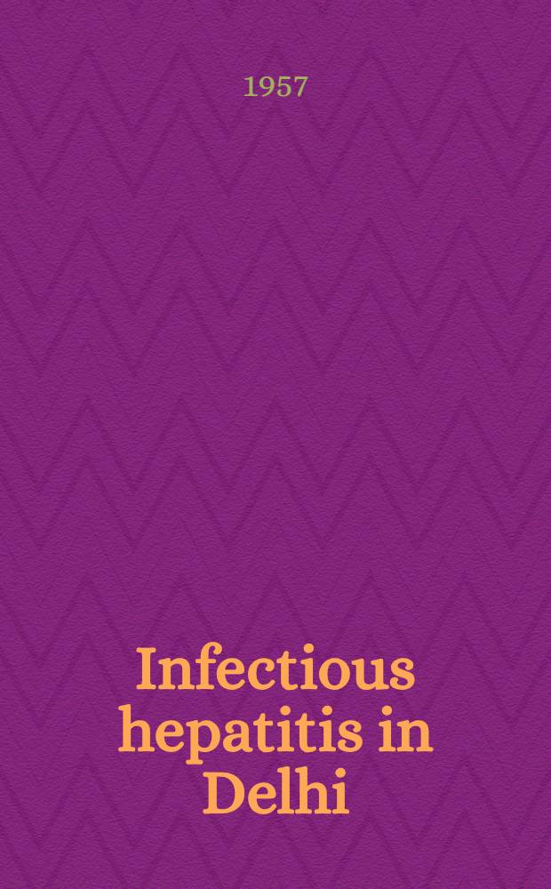 Infectious hepatitis in Delhi (1955-1956) : A critical study