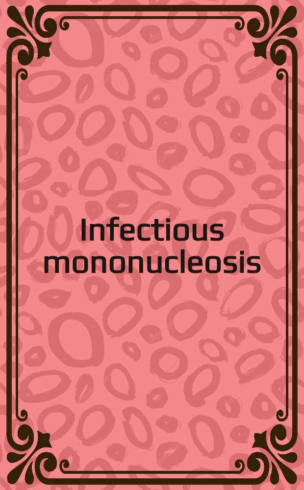 Infectious mononucleosis : Proceedings of Symposium, New York (New York), Apr. 7, 1972