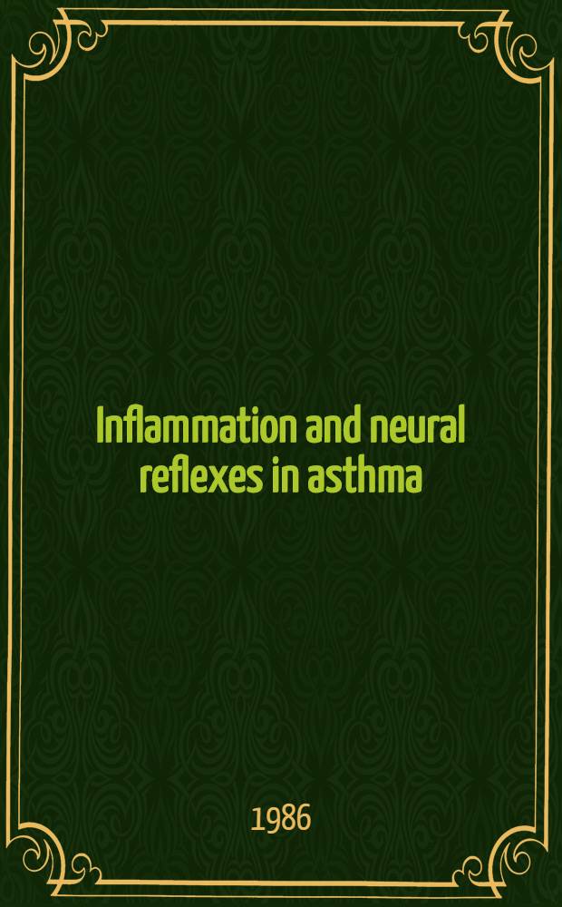 Inflammation and neural reflexes in asthma : Proc. of a symp., Gent, Belgium, Sept. 21, 1985