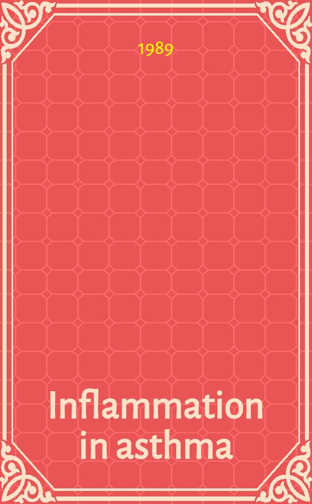 Inflammation in asthma : Symp., Kenilworth, N. J., Dec. 11, 1987