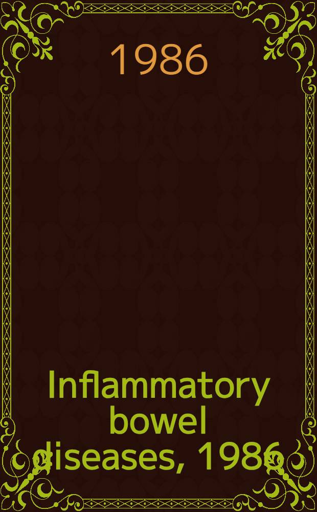 Inflammatory bowel diseases, 1986 : Proc. of the 2d Intern. symp. on inflammatory bowel diseases, Jerucalem, Sept. 8-11, 1985