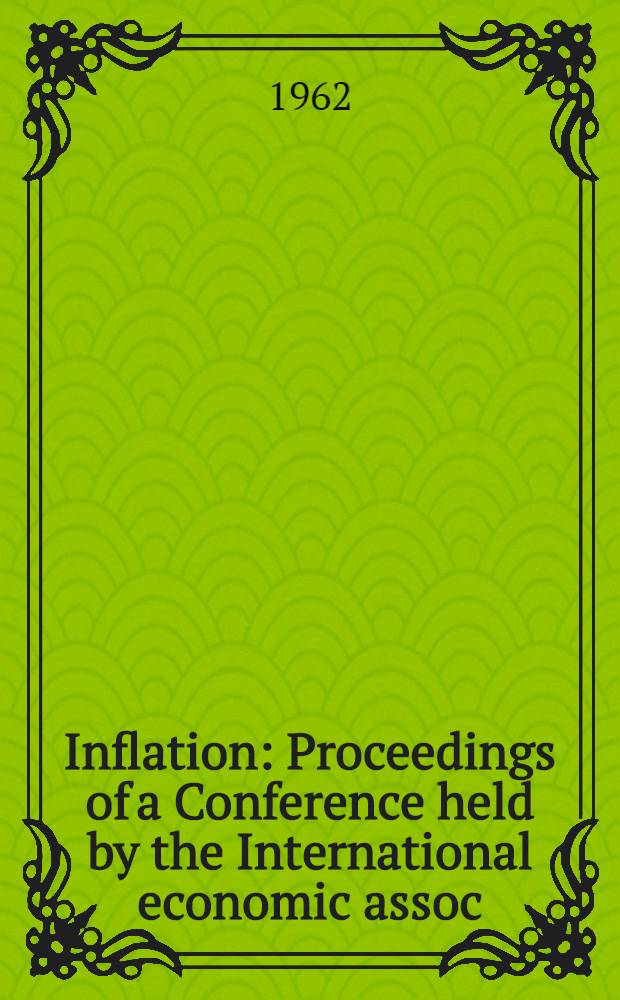 Inflation : Proceedings of a Conference held by the International economic assoc