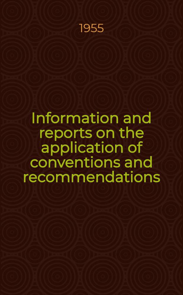 Information and reports on the application of conventions and recommendations : Summary of information relating to the submission to the competent authorities of conventions and recommendations : Adopted by the International labour conference : (Article 19 of the Constitution)