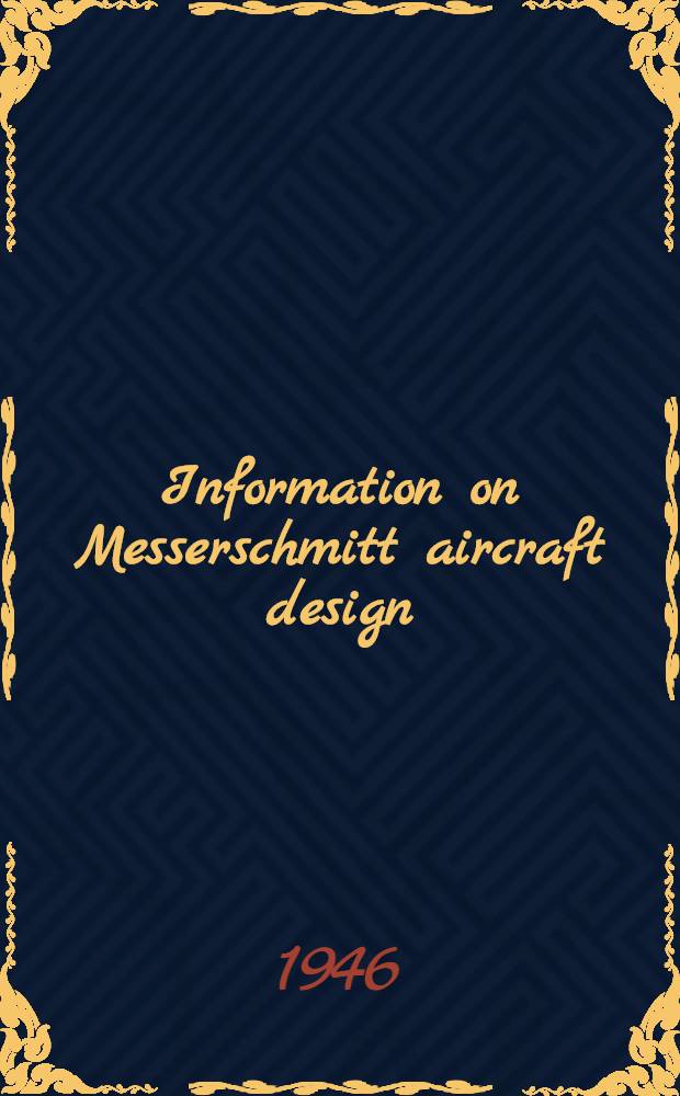 Information on Messerschmitt aircraft design : August 1945