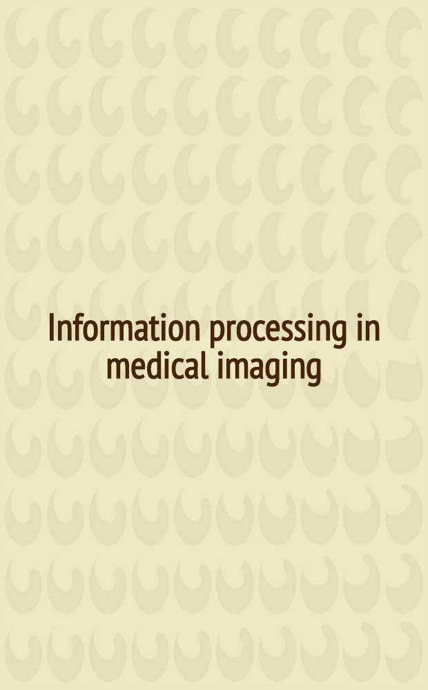Information processing in medical imaging : Proceedings