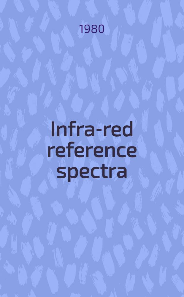 Infra-red reference spectra : Publ. on the recommendation of the Medicines commiss. pursuant to the Medicines act 1968 : Effective date: 1 Dec. 1980