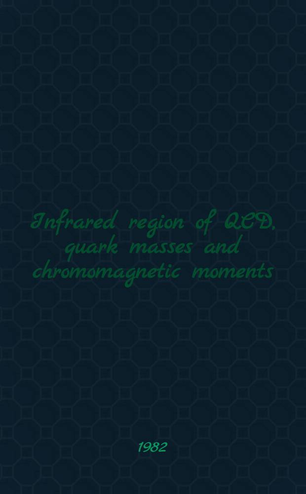 Infrared region of QCD, quark masses and chromomagnetic moments