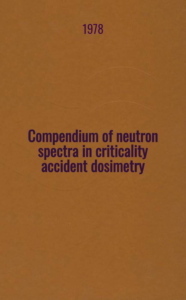 Compendium of neutron spectra in criticality accident dosimetry
