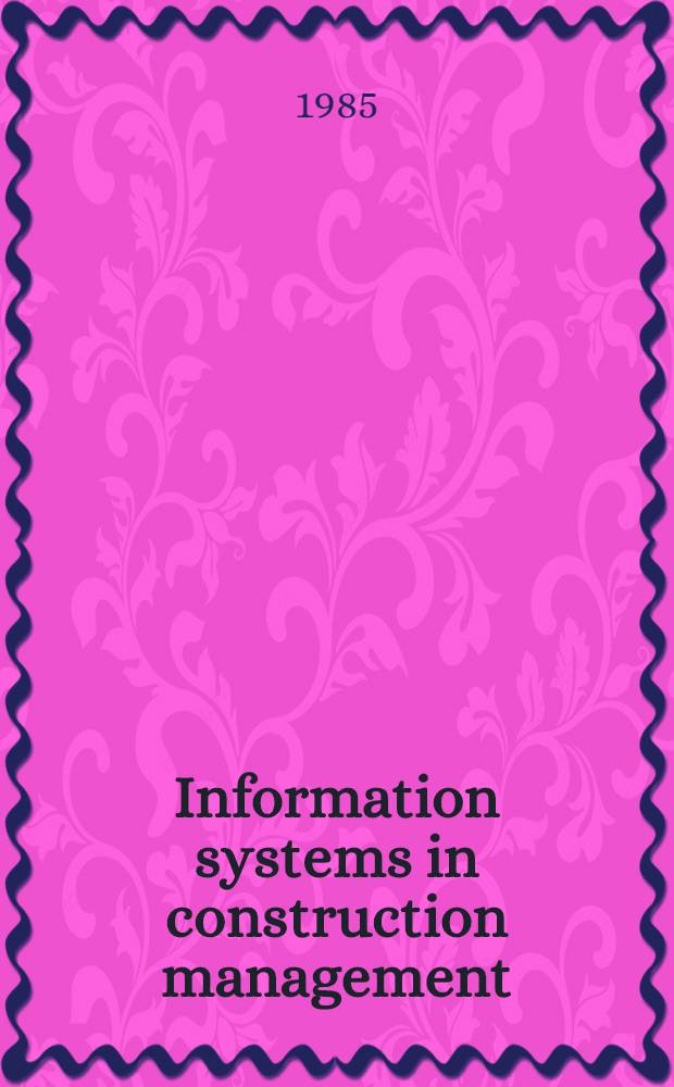 Information systems in construction management : Principles a. applications