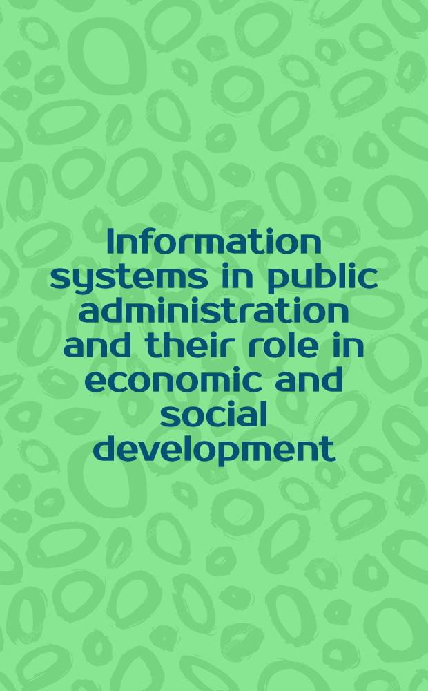 Information systems in public administration and their role in economic and social development : Proc. of an Intern. seminar held in Chamrousse, France, 17-23 June, 1979, organized by the Data for development intern. assoc
