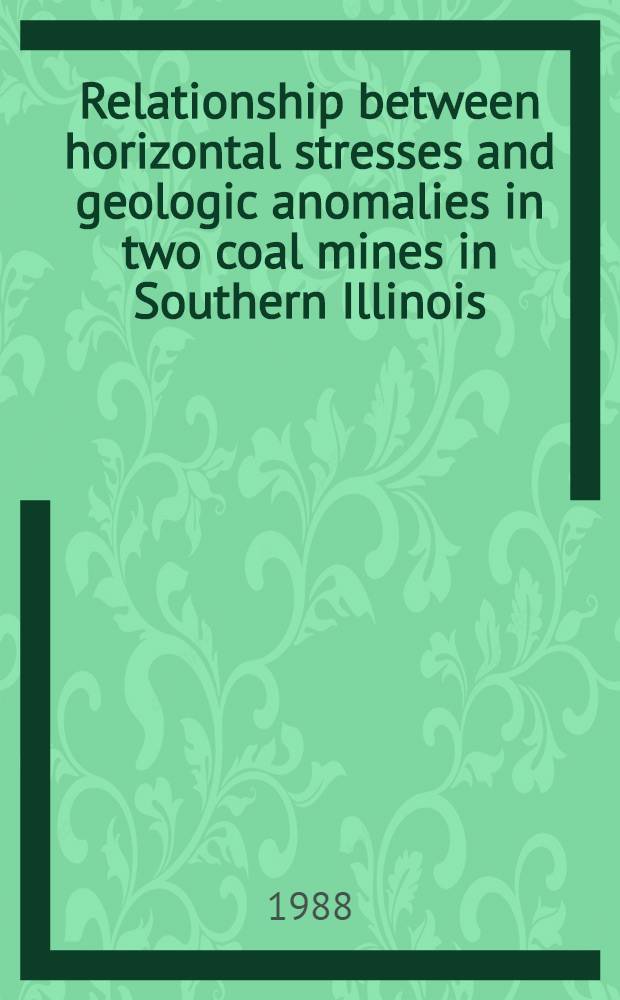 Relationship between horizontal stresses and geologic anomalies in two coal mines in Southern Illinois