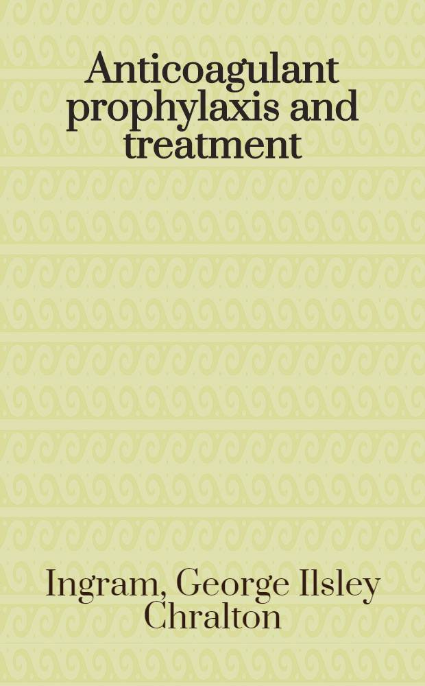 Anticoagulant prophylaxis and treatment : The new emphasis in management