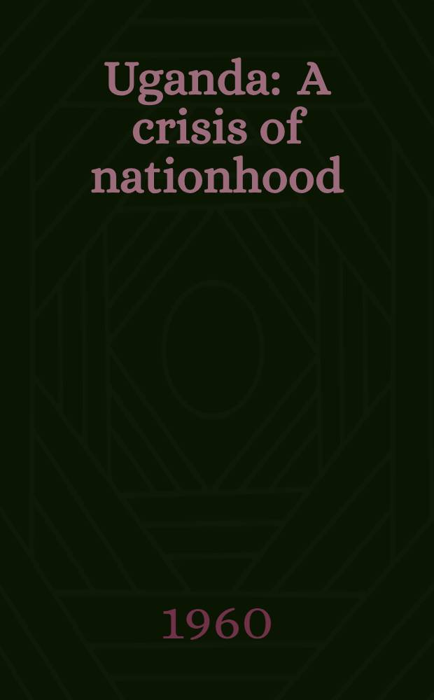 Uganda : A crisis of nationhood