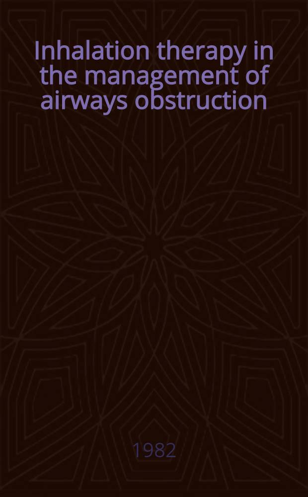Inhalation therapy in the management of airways obstruction : Proc. of a Symp., Lund, Apr. 10, 1981